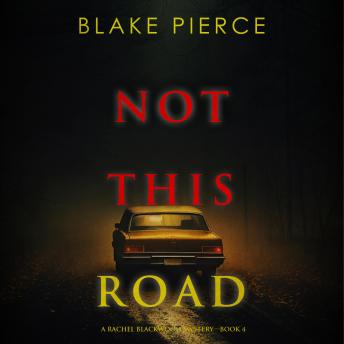 Not This Road (A Rachel Blackwood Suspense Thriller—Book Four): Digitally narrated using a synthesized voice