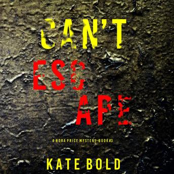 Can't Escape (A Nora Price Mystery—Book 3): Digitally narrated using a synthesized voice