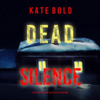 Dead Silence (A Kelsey Hawk FBI Suspense Thriller—Book Four): Digitally narrated using a synthesized voice