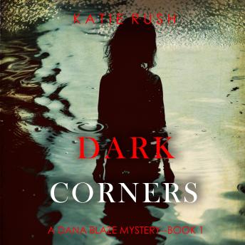 Dark Corners (A Dana Blaze FBI Suspense Thriller—Book 1): Digitally narrated using a synthesized voice