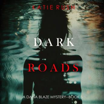 Dark Roads (A Dana Blaze FBI Suspense Thriller—Book 5): Digitally narrated using a synthesized voice