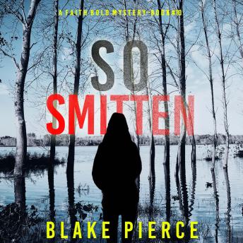 So Smitten (A Faith Bold FBI Suspense Thriller—Book Ten): Digitally narrated using a synthesized voice