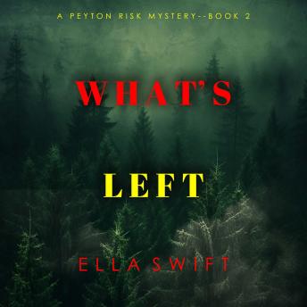 What’s Left (A Peyton Risk Suspense Thriller—Book 2): Digitally narrated using a synthesized voice