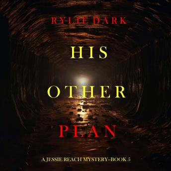 His Other Plan (A Jessie Reach Mystery—Book Five): Digitally narrated using a synthesized voice