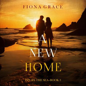 A New Home (Inn by the Sea—Book Three): Digitally narrated using a synthesized voice