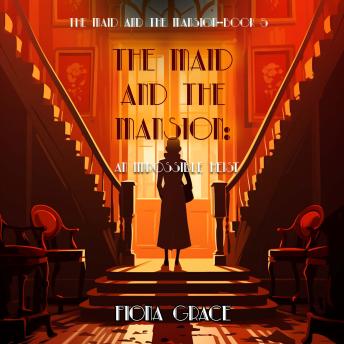 The Maid and the Mansion: An Impossible Heist (The Maid and the Mansion Cozy Mystery—Book 5): Digitally narrated using a synthesized voice