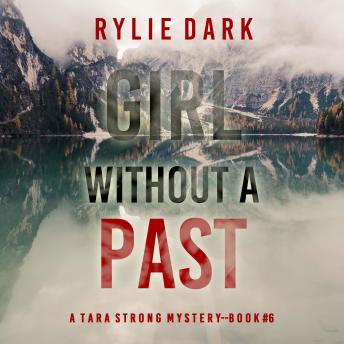 Girl Without A Past (A Tara Strong FBI Suspense Thriller—Book 6): Digitally narrated using a synthesized voice
