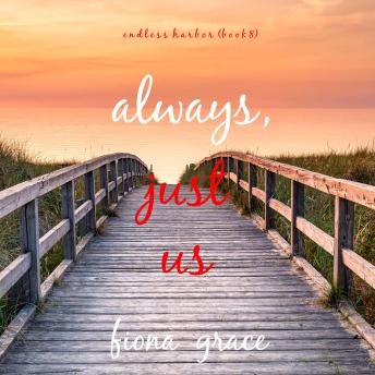 Always, Just Us (Endless Harbor—Book Eight): Digitally narrated using a synthesized voice