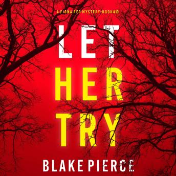 Let Her Try (A Fiona Red FBI Suspense Thriller—Book 10): Digitally narrated using a synthesized voice