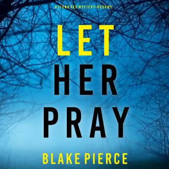Let Her Pray (A Fiona Red FBI Suspense Thriller—Book 11): Digitally narrated using a synthesized voice