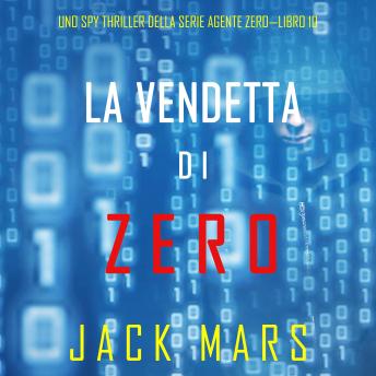 [Italian] - La Vendetta di Zero (Uno spy thriller della serie Agente Zero—Libro #10): Digitally narrated using a synthesized voice