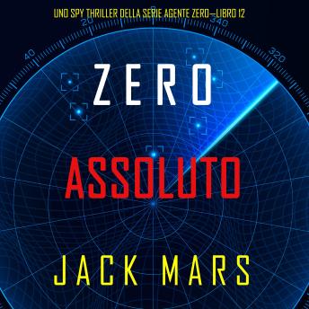 [Italian] - Zero Assoluto (Uno Spy Thriller della serie Agente Zero—Libro #12): Digitally narrated using a synthesized voice