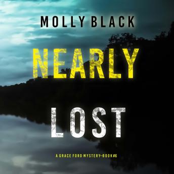 Nearly Lost (A Grace Ford FBI Thriller—Book Six): Digitally narrated using a synthesized voice