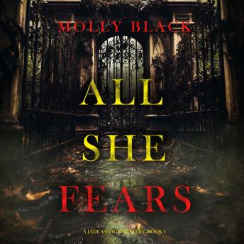 All She Fears (A Jade Savage FBI Suspense Thriller—Book 1): Digitally narrated using a synthesized voice
