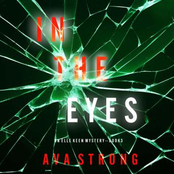 In The Eyes (An Elle Keen FBI Suspense Thriller—Book 3): Digitally narrated using a synthesized voice
