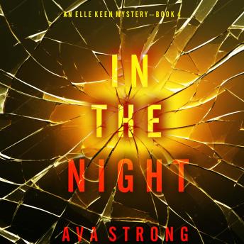 In The Night (An Elle Keen FBI Suspense Thriller—Book 4): Digitally narrated using a synthesized voice