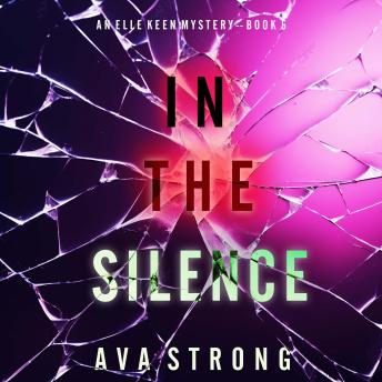 In The Silence (An Elle Keen FBI Suspense Thriller—Book 5): Digitally narrated using a synthesized voice