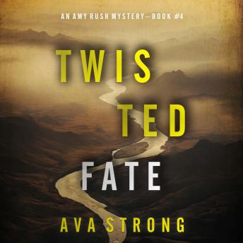 Twisted Fate (An Amy Rush Suspense Thriller—Book 4): Digitally narrated using a synthesized voice
