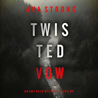 Twisted Vow (An Amy Rush Suspense Thriller—Book 5): Digitally narrated using a synthesized voice
