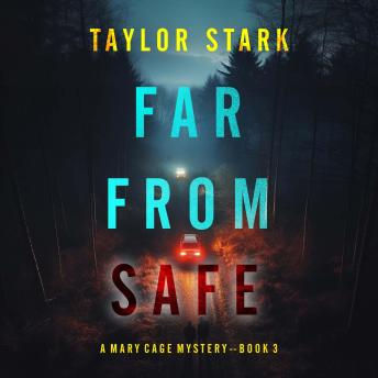 Far From Safe (A Mary Cage FBI Suspense Thriller—Book 3): Digitally narrated using a synthesized voice