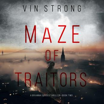 Maze of Traitors (A Brianna Dagger Espionage Thriller—Book 2): Digitally narrated using a synthesized voice