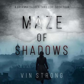 Maze of Shadows (A Brianna Dagger Espionage Thriller—Book 4): Digitally narrated using a synthesized voice