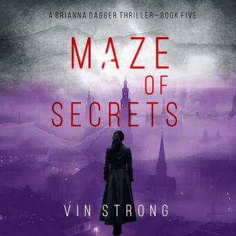 Maze of Secrets (A Brianna Dagger Espionage Thriller—Book 5): Digitally narrated using a synthesized voice