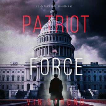 Patriot Force (A Zack Force Action Thriller—Book 1): Digitally narrated using a synthesized voice