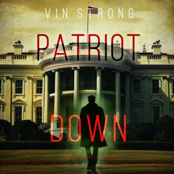 Patriot Down (A Zack Force Action Thriller—Book 2): Digitally narrated using a synthesized voice