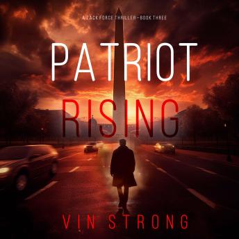 Patriot Rising (A Zack Force Action Thriller—Book 3): Digitally narrated using a synthesized voice
