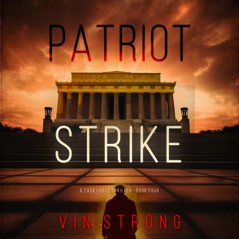 Patriot Strike (A Zack Force Action Thriller—Book 4): Digitally narrated using a synthesized voice