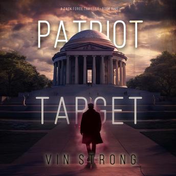 Patriot Target (A Zack Force Action Thriller—Book 5): Digitally narrated using a synthesized voice