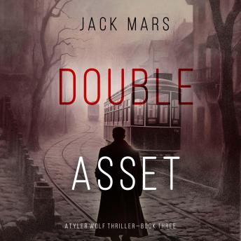 Double Asset (A Tyler Wolf Espionage Thriller—Book 3): Digitally narrated using a synthesized voice