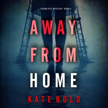 Away From Home (A Nina Veil FBI Suspense Thriller—Book 4): Digitally narrated using a synthesized voice