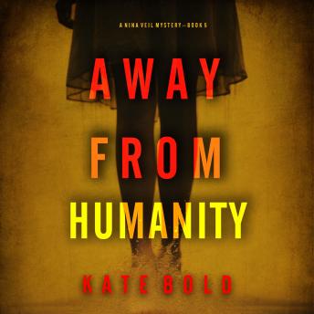 Away From Humanity (A Nina Veil FBI Suspense Thriller—Book 5): Digitally narrated using a synthesized voice