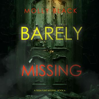 Barely Missing (A Tessa Flint FBI Suspense Thriller—Book 4): Digitally narrated using a synthesized voice