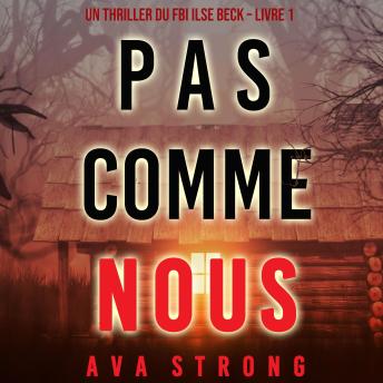 [French] - Pas comme nous (Un thriller du FBI Ilse Beck – Livre 1): Digitally narrated using a synthesized voice