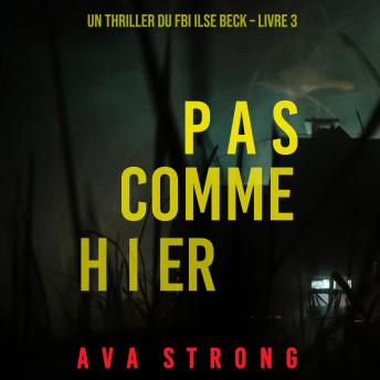 [French] - Pas comme hier (Un thriller du FBI Ilse Beck – Livre 3): Digitally narrated using a synthesized voice