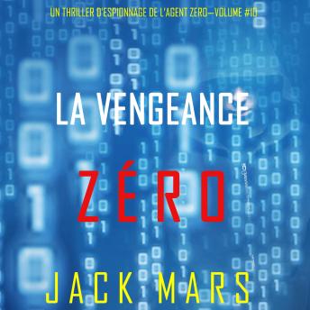 [French] - La Vengeance Zéro (Un Thriller d’Espionnage de l’Agent Zéro—Volume #10): Narration par une voix synthétisée
