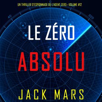 [French] - Zéro Absolu (Un Thriller d’Espionnage de l’Agent Zéro—Volume #12): Narration par une voix synthétisée
