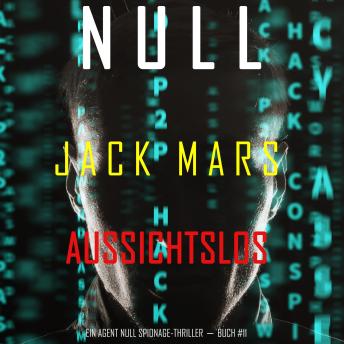 [German] - Null–Aussichtslos (Ein Agent Null Spionage-Thriller—Buch #11): Erzählerstimme digital synthetisiert