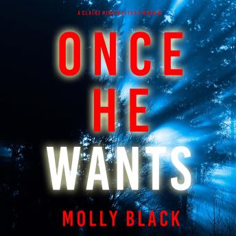 Once He Wants (A Claire King FBI Suspense Thriller—Book Seven): Digitally narrated using a synthesized voice