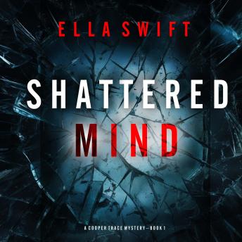 Shattered Mind (A Cooper Trace FBI Suspense Thriller—Book 1): Digitally narrated using a synthesized voice