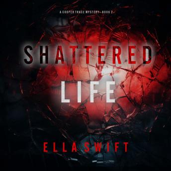 Shattered Life (A Cooper Trace FBI Suspense Thriller—Book 2): Digitally narrated using a synthesized voice