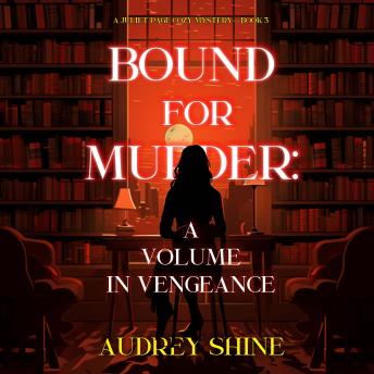 Bound for Murder: A Volume in Vengeance (A Juliet Page Cozy Mystery—Book 3): Digitally narrated using a synthesized voice