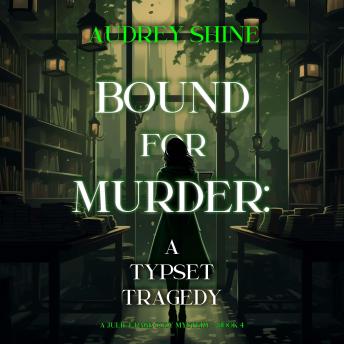 Bound for Murder: A Typeset Tragedy (A Juliet Page Cozy Mystery—Book 4): Digitally narrated using a synthesized voice