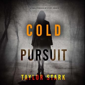 Cold Pursuit (A Carly Phoenix FBI Suspense Thriller—Book 4): Digitally narrated using a synthesized voice
