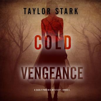 Cold Vengeance (A Carly Phoenix FBI Suspense Thriller—Book 5): Digitally narrated using a synthesized voice
