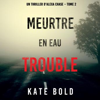 [French] - Meurtre en Eau Trouble (Un Thriller d'Alexa Chase – Tome 2): Narration par une voix synthétisée