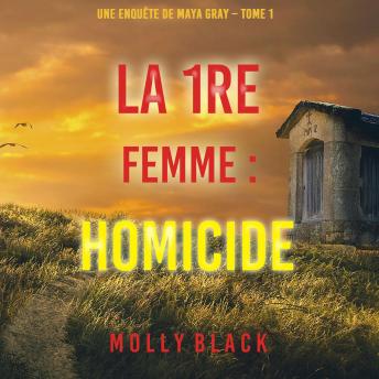 [French] - La 1re Femme : Homicide (Une enquête de Maya Gray – Tome 1): Narration par une voix synthétisée